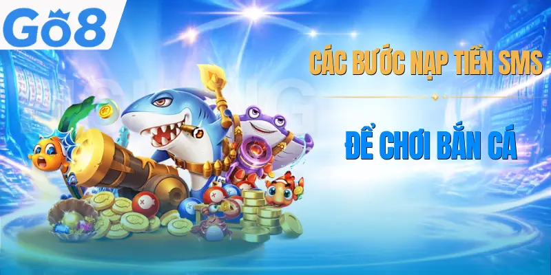 ban-ca-sms-cach-nap-tien